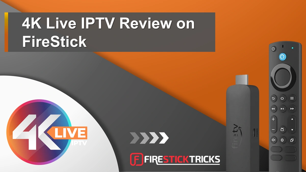 4K Live IPTV review for FireStick