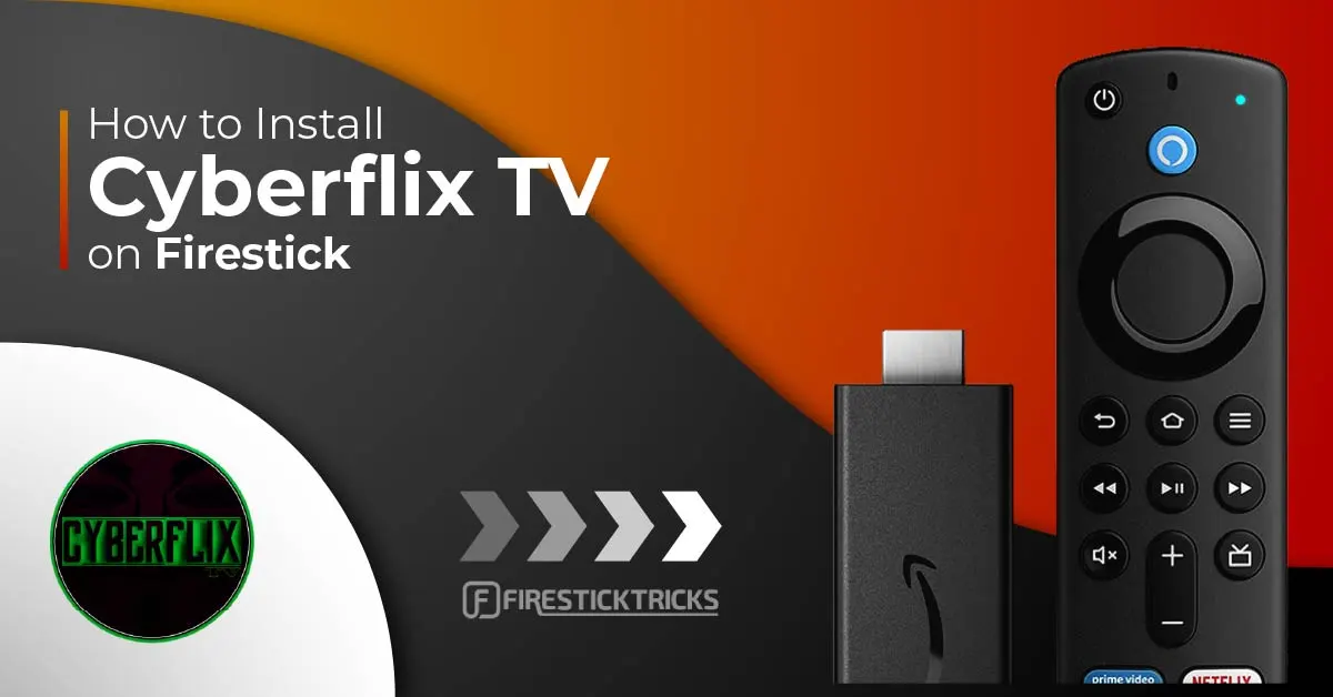 How to Install CyberFlix TV on FireStick