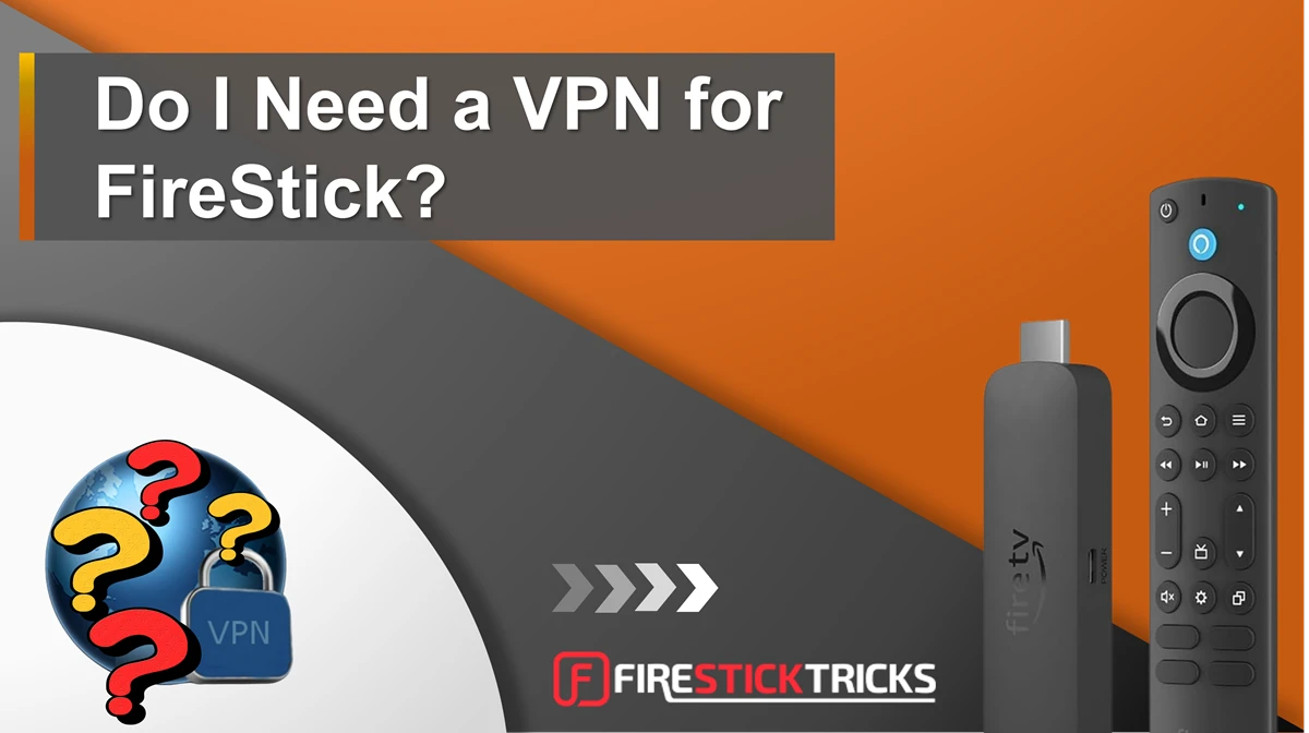 do i need a vpn for firestick