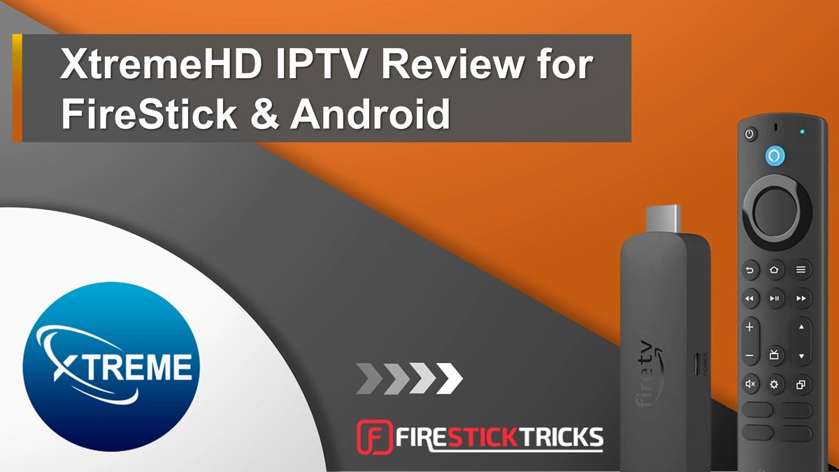 xtreme hd iptv review for firestick and android